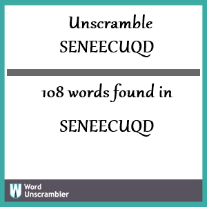 108 words unscrambled from seneecuqd