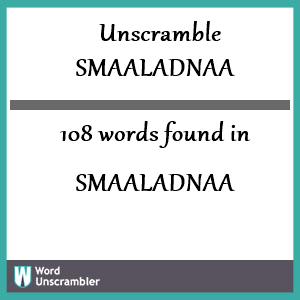 108 words unscrambled from smaaladnaa