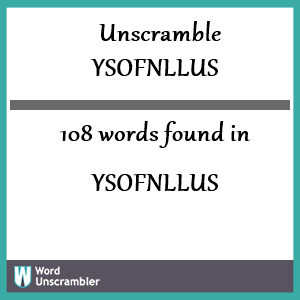 108 words unscrambled from ysofnllus