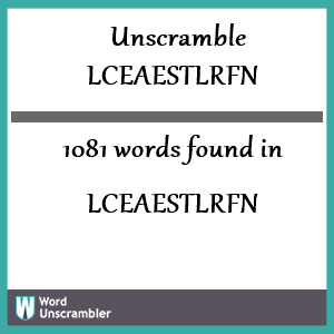 1081 words unscrambled from lceaestlrfn