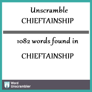 1082 words unscrambled from chieftainship