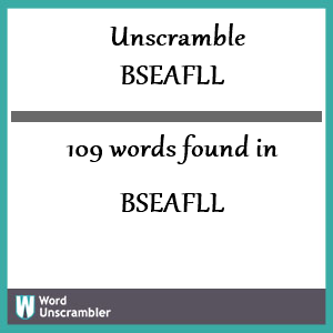 109 words unscrambled from bseafll