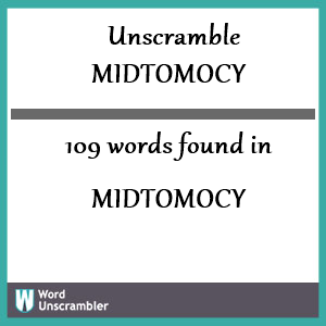 109 words unscrambled from midtomocy