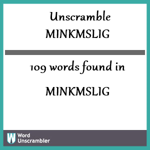 109 words unscrambled from minkmslig