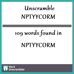 109 words unscrambled from nptyycorm