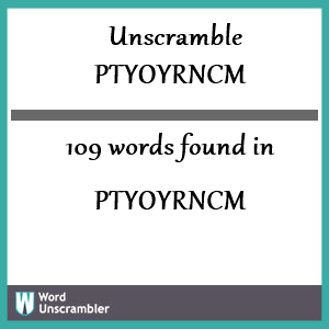 109 words unscrambled from ptyoyrncm