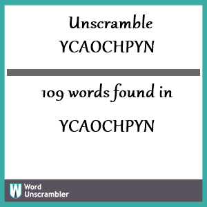 109 words unscrambled from ycaochpyn