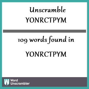 109 words unscrambled from yonrctpym