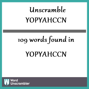 109 words unscrambled from yopyahccn