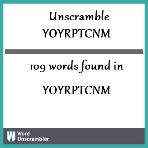 109 words unscrambled from yoyrptcnm
