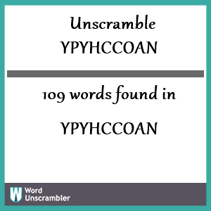 109 words unscrambled from ypyhccoan