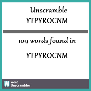109 words unscrambled from ytpyrocnm