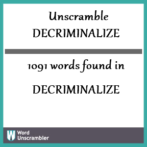 1091 words unscrambled from decriminalize