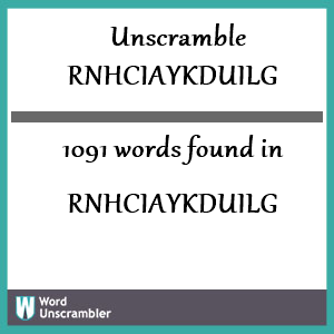 1091 words unscrambled from rnhciaykduilg