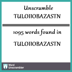 1095 words unscrambled from tuloiiobazastn