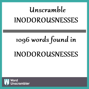 1096 words unscrambled from inodorousnesses