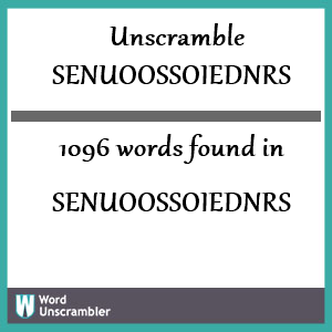 1096 words unscrambled from senuoossoiednrs