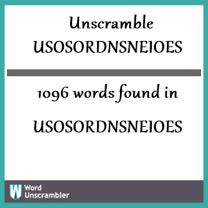 1096 words unscrambled from usosordnsneioes