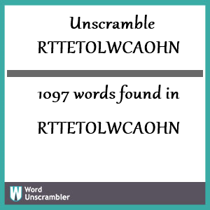 1097 words unscrambled from rttetolwcaohn