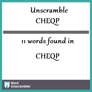 11 words unscrambled from cheqp