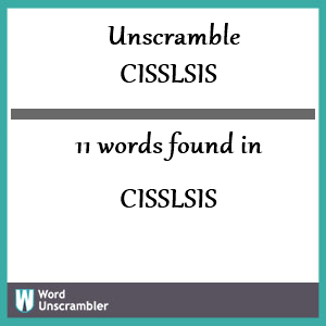 11 words unscrambled from cisslsis