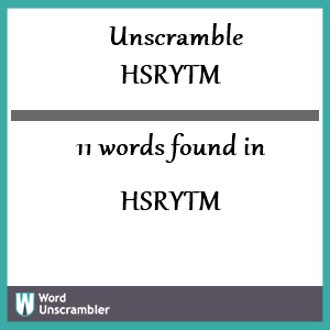 11 words unscrambled from hsrytm