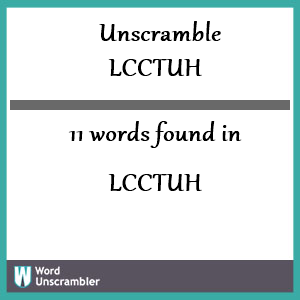 11 words unscrambled from lcctuh