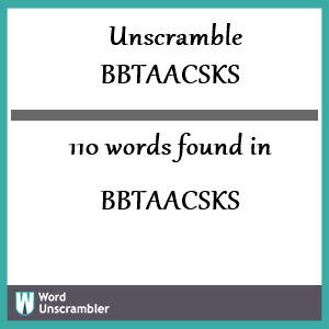 110 words unscrambled from bbtaacsks