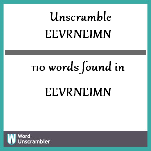 110 words unscrambled from eevrneimn