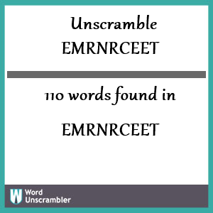 110 words unscrambled from emrnrceet