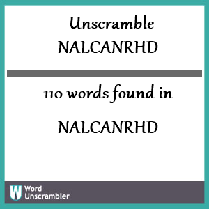 110 words unscrambled from nalcanrhd