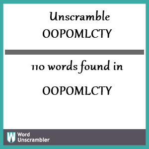 110 words unscrambled from oopomlcty