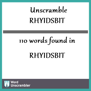 110 words unscrambled from rhyidsbit