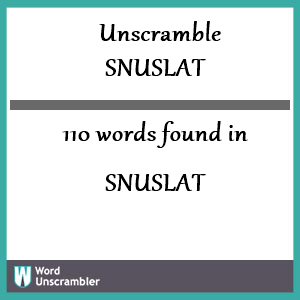 110 words unscrambled from snuslat