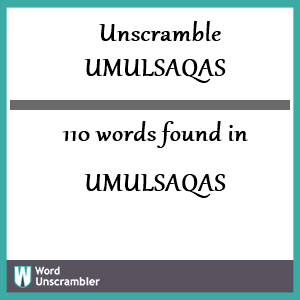 110 words unscrambled from umulsaqas