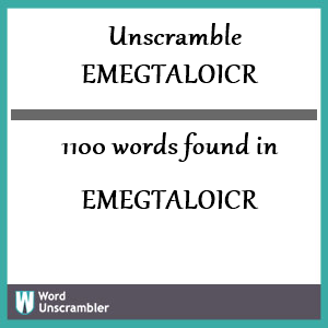 1100 words unscrambled from emegtaloicr