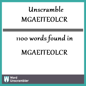 1100 words unscrambled from mgaeiteolcr