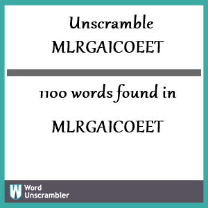 1100 words unscrambled from mlrgaicoeet