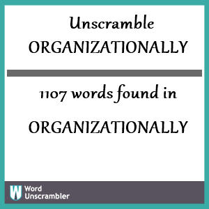 1107 words unscrambled from organizationally