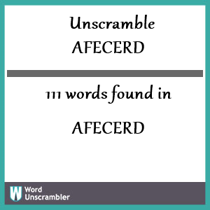 111 words unscrambled from afecerd