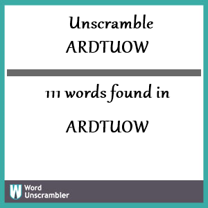 111 words unscrambled from ardtuow