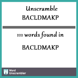 111 words unscrambled from bacldmakp