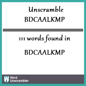 111 words unscrambled from bdcaalkmp