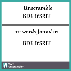 111 words unscrambled from bdihysrit