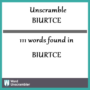 111 words unscrambled from biurtce