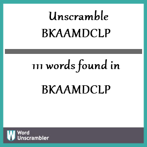111 words unscrambled from bkaamdclp