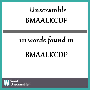111 words unscrambled from bmaalkcdp
