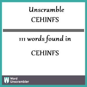 111 words unscrambled from cehinfs