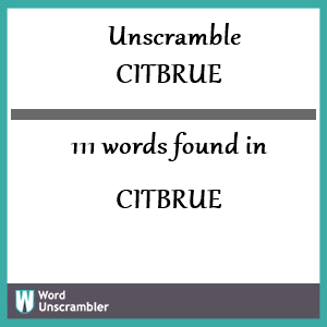 111 words unscrambled from citbrue