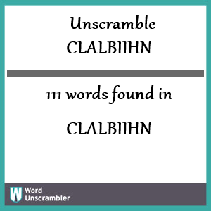 111 words unscrambled from clalbiihn